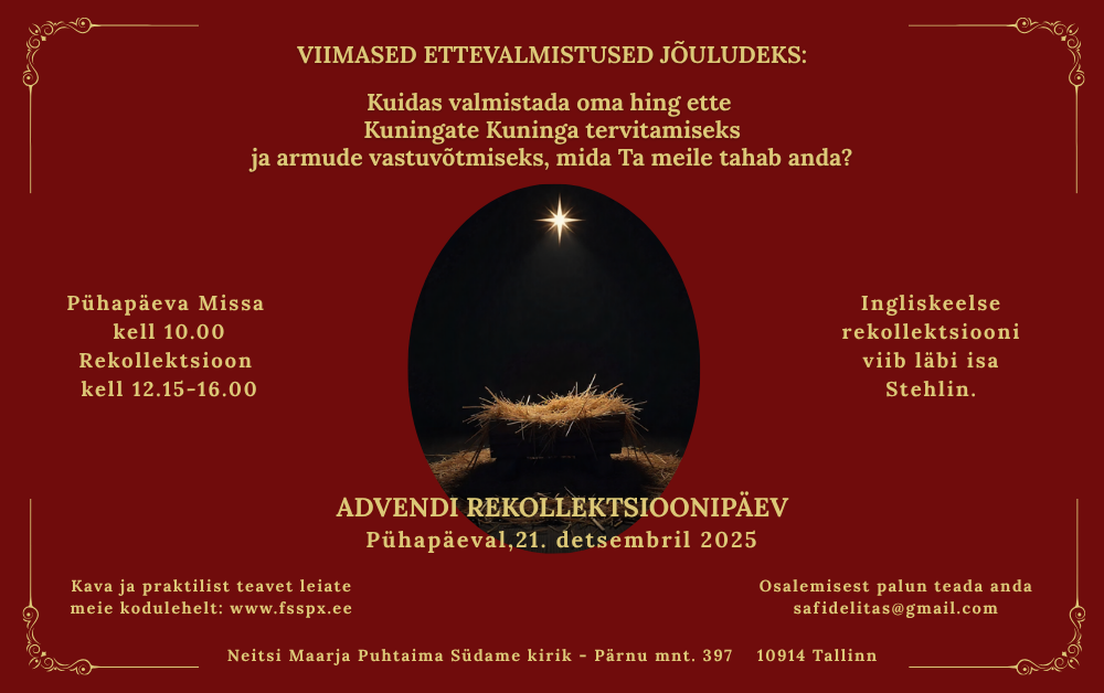 Pühapäeval, 21. detsembril 2025 KAVA 9:30 Piht ja roosipärg 10:00 Pühapäevane pidulik missa 11:30–12:15 Piknik seminariruumis (Igaüks võtab endale kaasa lihtsa 